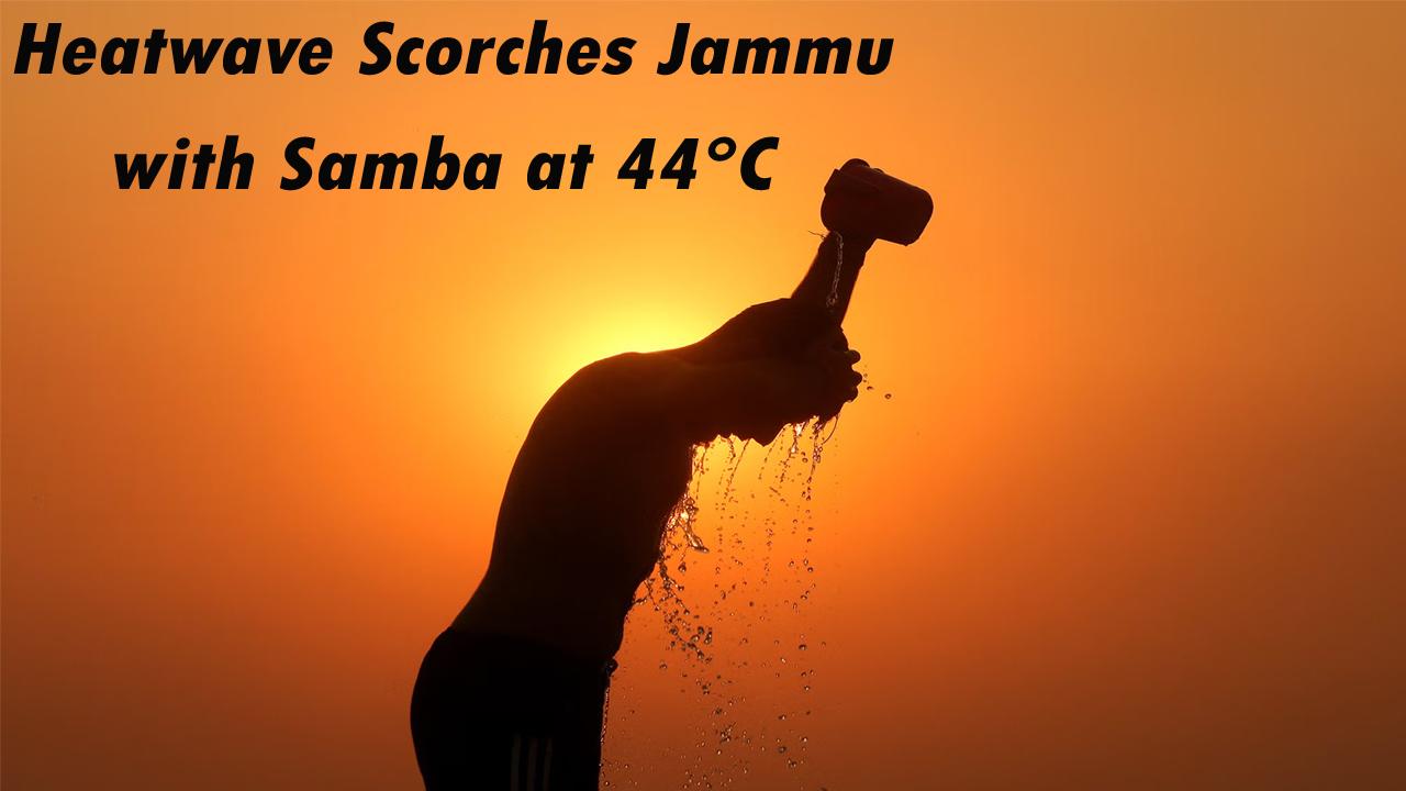 Kashmir warms up, but Heatwave Scorches Jammu with Samba at 44°C