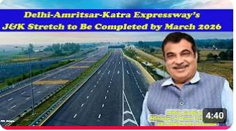 Delhi-Amritsar-Katra Expressway’s Jammu Kashmir Stretch to Be Completed by March 2026