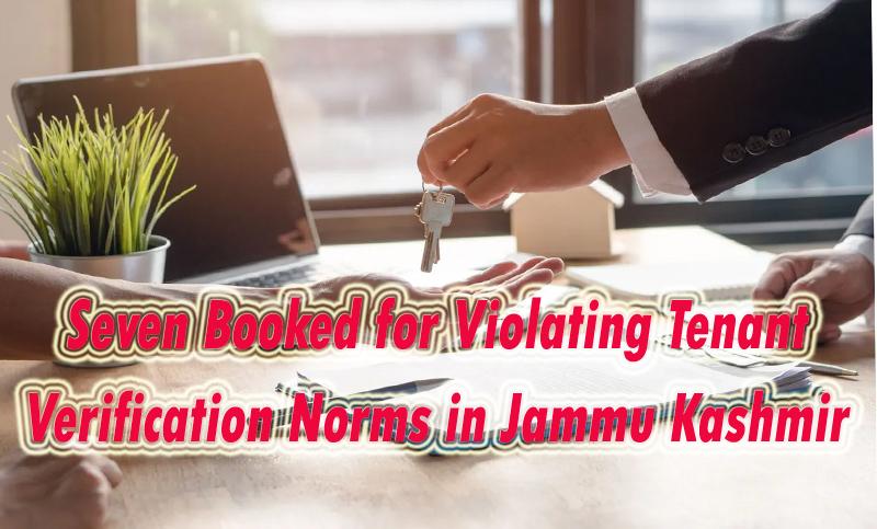 #Jammu बिना पुलिस #verification के रखे थे किरायेदार, सात लोगों पर मामला दर्ज।