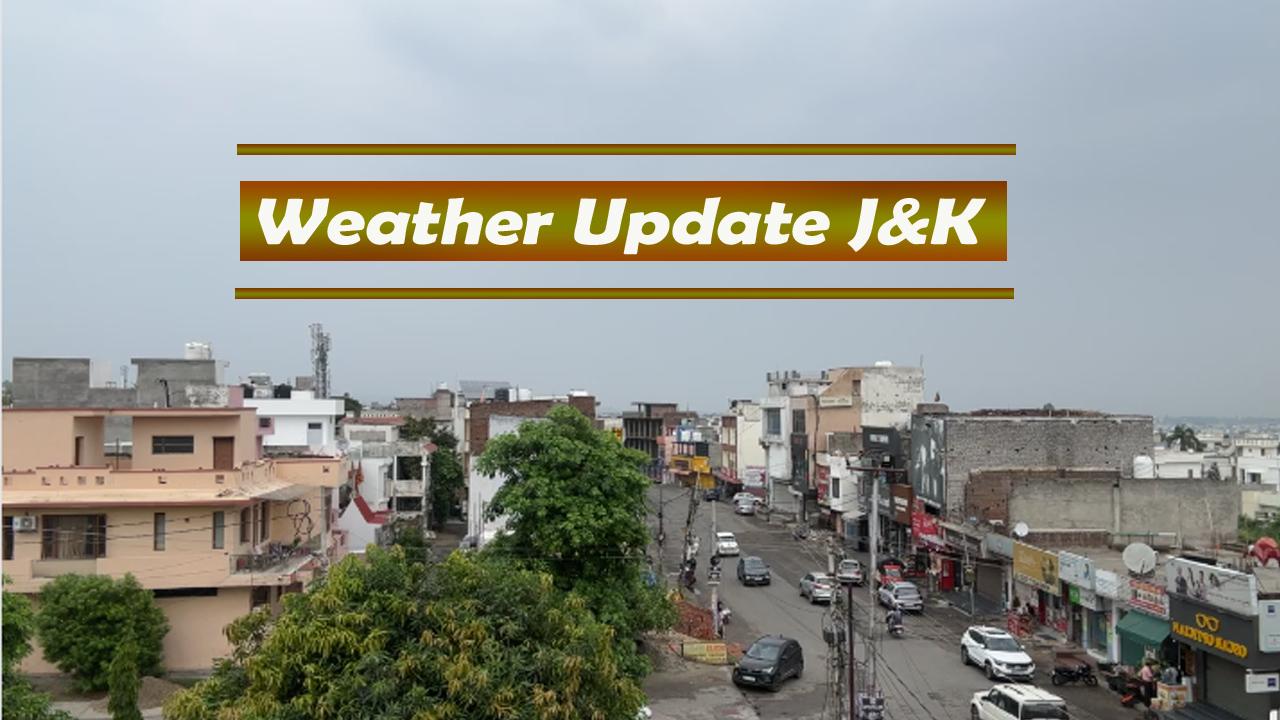 Weather Update : अगले कुछ दिनों में जम्मू कश्मीर में तेज बारिश के आसार; नदी नालों के नज़दीक न जाएं