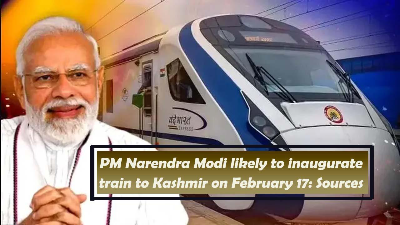 Prime Minister Narendra Modi likely to inaugurate train to Kashmir on February 17: Sources