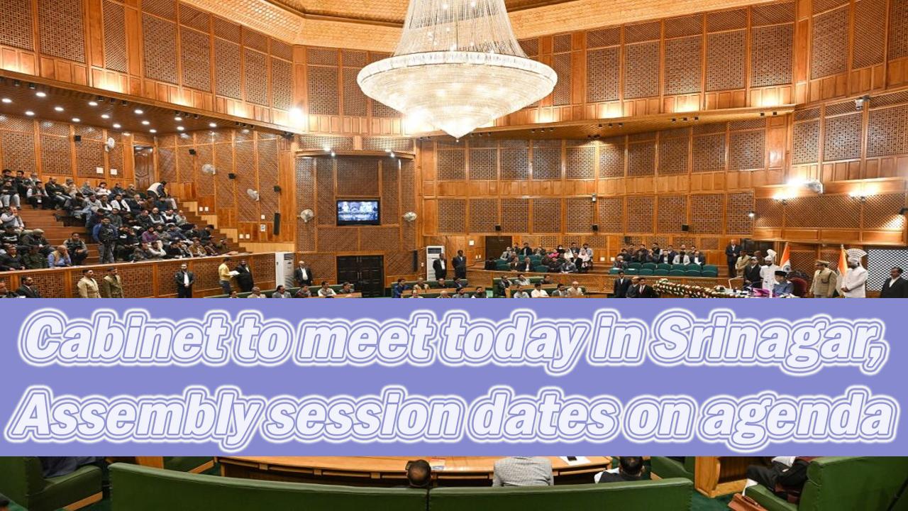 Cabinet to meet today in Srinagar, Assembly session dates on agenda