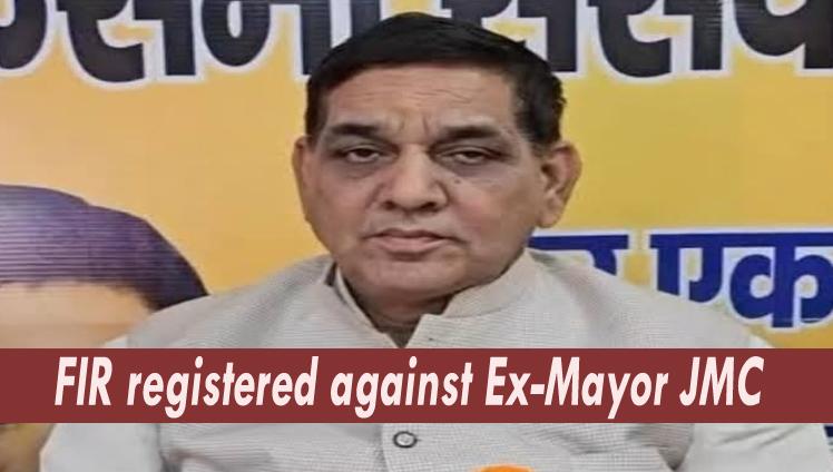 FIR registered against Ex-Mayor JMC & 09 Ors. at P/S Bakshi Nagar