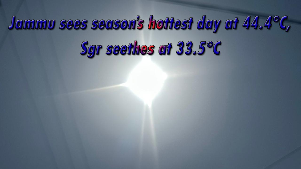 Jammu sees season’s hottest day at 44.4°C, Sgr seethes at 33.5°C