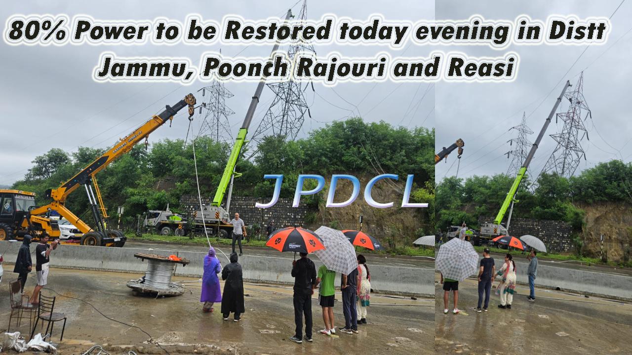 80% Power to be restored today evening in Distt Jammu, Poonch Rajouri and Reasi