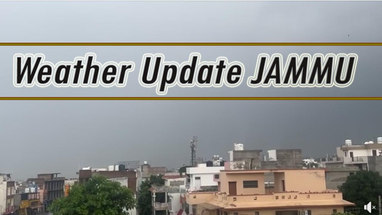Jammu : मौसम एक बार फिर से बिगड़ने वाला है शुरू हुई बारिश गर्मी से मिलेगी राहत