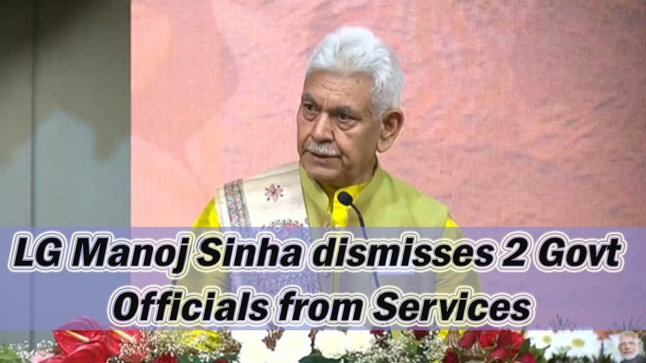 J&K LG Manoj Sinha terminates two government employees for link with terror outfit LeT