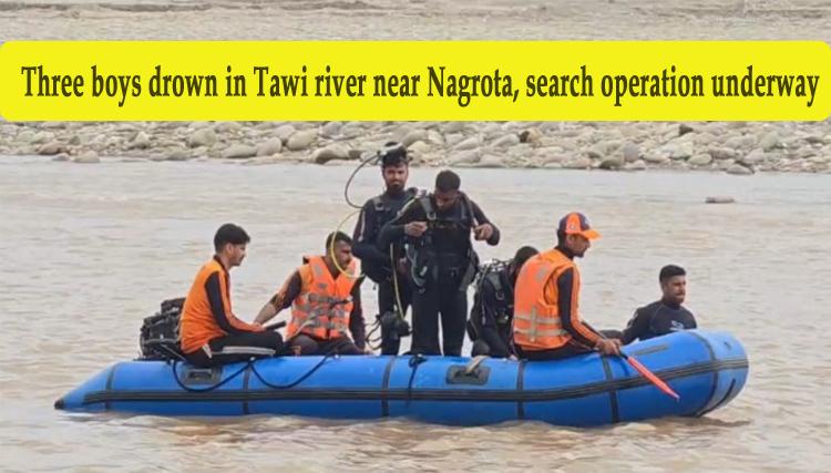 #Nagrota: तवी नदी में नहाने गए 05 दोस्त, तीन डूबे, 02 युवकों  का मिला शव; तलाश लगातार  जारी